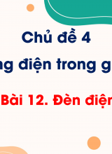 Chủ đề 4 - Bài 12 Đèn điện